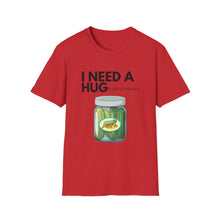 Load image into Gallery viewer, Funny Pickle T-Shirt - I Need a Hug Unisex Softstyle T-Shirt