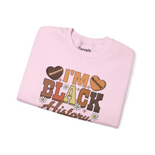 Load image into Gallery viewer, I'm Black History Crewneck Sweatshirt
