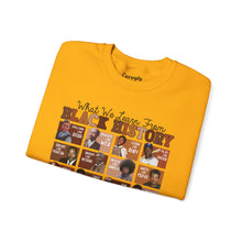 Load image into Gallery viewer, What We Learn From Black History Crewneck Sweatshirt