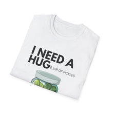 Load image into Gallery viewer, Funny Pickle T-Shirt - I Need a Hug Unisex Softstyle T-Shirt