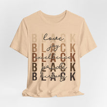 Load image into Gallery viewer, Black Love, Joy, Excellence, Pride and History T-Shirt - Unisex Tee