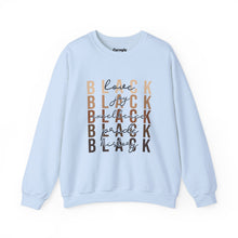 Load image into Gallery viewer, Black Love, Joy, Excellence, Pride and History Crewneck Sweatshirt