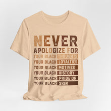 Load image into Gallery viewer, Never Apologize For Your Black Graphic Tee — Bold Black Pride T-Shirt
