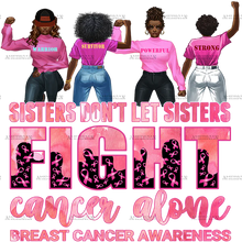 Load image into Gallery viewer, Sisters Don&#39;t Let Sisters Fight Cancer Alone- Short Sleeved T-Shirt
